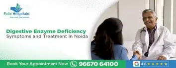 Digestive Enzyme Deficiency: Symptoms and Treatment in Noida