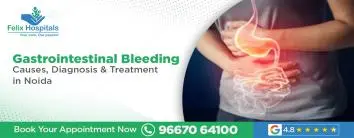 Gastrointestinal Bleeding: Causes, Diagnosis & Treatment in Noida