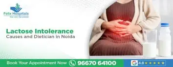 Lactose Intolerance: Causes and Dietician in Noida