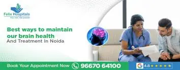 Best Ways to Maintain Our Brain Health and Treatment in Noida