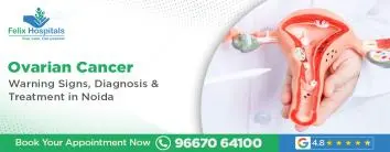 Ovarian Cancer: Warning Signs, Diagnosis & Treatment in Noida