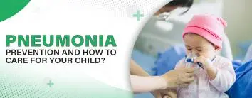 Pneumonia Prevention and How to Care for Your Child