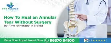 How To Heal an Annular Tear Without Surgery by Physiotherapy in Noida?