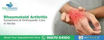 Rheumatoid Arthritis: Symptoms & Orthopedic Care in Noida