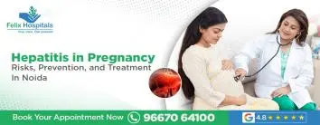 Hepatitis in Pregnancy: Risks, Prevention, and Treatment in Noida