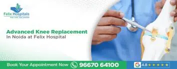 Best Knee Replacement Surgery in Noida at Felix Hospital