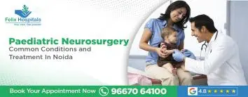 Paediatric Neurosurgery: Common Conditions and Treatment in Noida