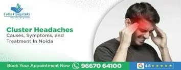 Cluster Headaches: Causes, Symptoms, and Treatment in Noida