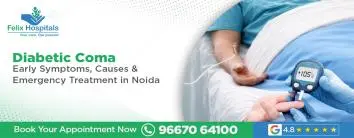 Diabetic Coma: Early Symptoms, Causes & Emergency Treatment in Noida