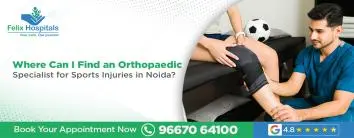 Orthopaedic Specialist for Sports Injuries in Noida?