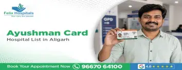 Ayushman Card Hospital List in Aligarh 2026: The Complete Guide to Felix Hospital